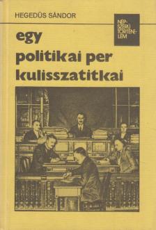 Hegedűs Sándor - Egy politikai per kulisszatitkai [antikvár]
