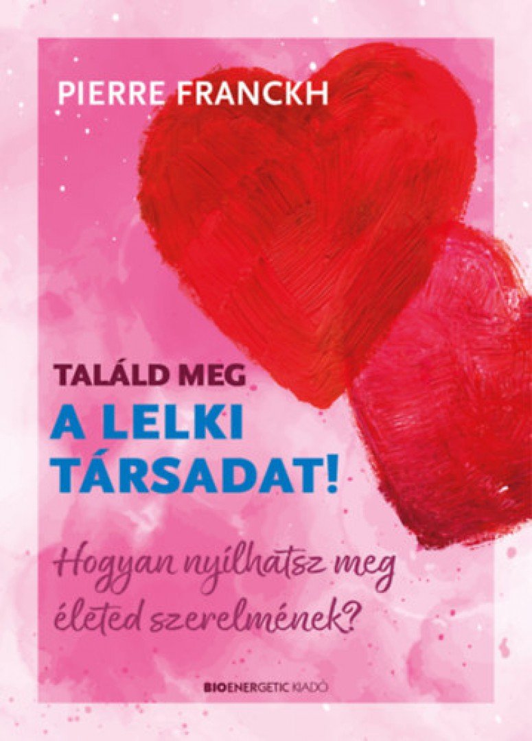 Pierre Franckh - Találd meg a lelki társadat! [antikvár]