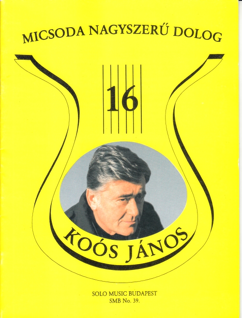 RÉGI SLÁGEREK MA IS DIVATBAN 16: KOÓS JÁNOS - MICSODA NAGYSZERŰ DOLOG