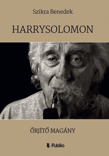 Benedek Szikra - HARRYSOLOMON - Őrjítő magány [eKönyv: epub, mobi]