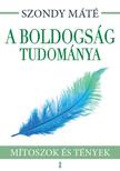 Szondy Máté - A boldogság tudománya - Mítoszok és tények