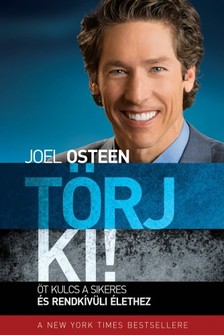 Joel Osteen - Törj ki! - Öt kulcs a sikeres és rendkívüli élethez [eKönyv: epub, mobi]