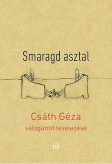 Csáth Géza - Smaragd asztal - Csáth Géza válogatott levelezése