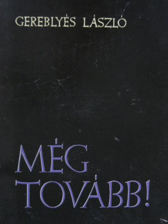 Gereblyés László - Még tovább! [antikvár]