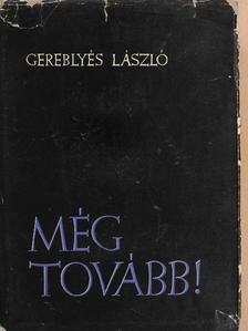 Gereblyés László - Még tovább! [antikvár]