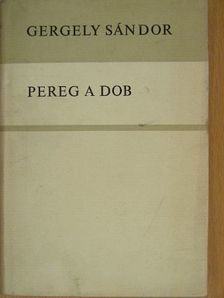 Gergely Sándor - Pereg a dob [antikvár]