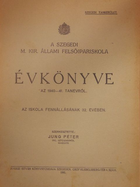 A Szegedi M. Kir. Állami Felsőipariskola évkönyve az 1940-41. tanévről [antikvár]