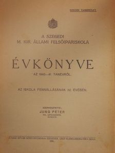 A Szegedi M. Kir. Állami Felsőipariskola évkönyve az 1940-41. tanévről [antikvár]
