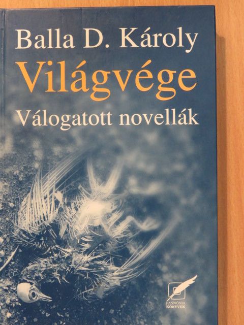 Balla D. Károly - Világvége (dedikált példány) [antikvár]