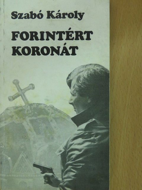 Szabó Károly - Forintért koronát (dedikált példány) [antikvár]