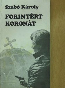 Szabó Károly - Forintért koronát (dedikált példány) [antikvár]
