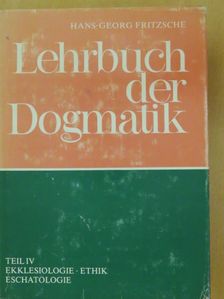 Hans-Georg Fritzsche - Lehrbuch der Dogmatik IV. [antikvár]
