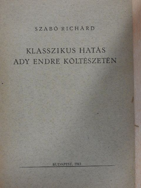 Szabó Richárd - Klasszikus hatás Ady Endre költészetén [antikvár]