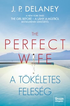 J.P. Delaney - The Perfect Wife - A tökéletes feleség [eKönyv: epub, mobi]