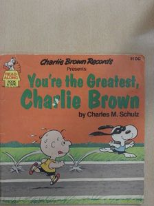 Charles M. Schulz - You're the Greatest, Charlie Brown [antikvár]