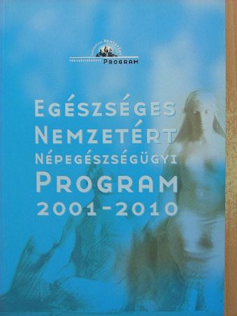 Ádány Róza - Az Egészséges Nemzetért Népegészségügyi Program 2001-2010 [antikvár]