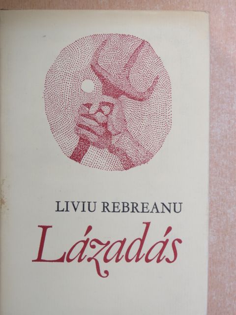 Liviu Rebreanu - Lázadás [antikvár]