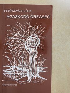 Pető Kovács Júlia - Ágaskodó öregség (dedikált példány) [antikvár]