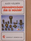 Auer Kálmán - Fényképezőgép ma és holnap [antikvár]
