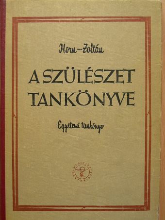 Horn Béla - A szülészet tankönyve [antikvár]