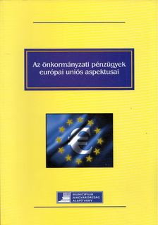 Bende-Szabó Gábor, Szalay Tibor, Péntek László - Az önkormányzati pénzügyek európai uniós aspektusai [antikvár]