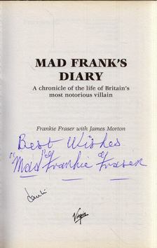 Frankie Fraser, James Morton - Mad Frank's Diary: A Chronicle of the Life of Britain's Most Notorious Villain (dedikált) [antikvár]