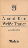 KIM, ANATOLI - Weiße Trauer [antikvár]