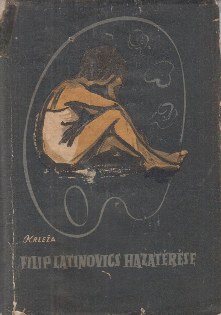 Miroslav Krleza - Filip Latinovics hazatérése [antikvár]