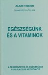 Tissier, Alain - Egészségünk és a vitaminok [antikvár]