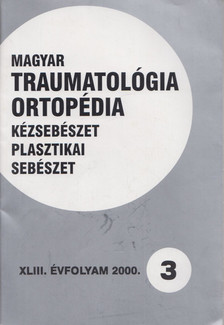 Dr. Vízkelety Tibor - Magyar Traumatológia, Ortopédia, Kézsebészet, Plasztikai sebészet XLIII. évfolyam 2000. 3. szám [antikvár]