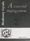 Hodossy Gyula - A szerető önfegyelem [antikvár]