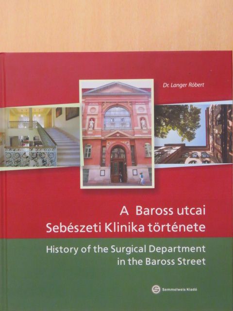 András Tóth - A Baross utcai Sebészeti Klinika története [antikvár]