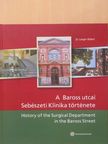 András Tóth - A Baross utcai Sebészeti Klinika története [antikvár]