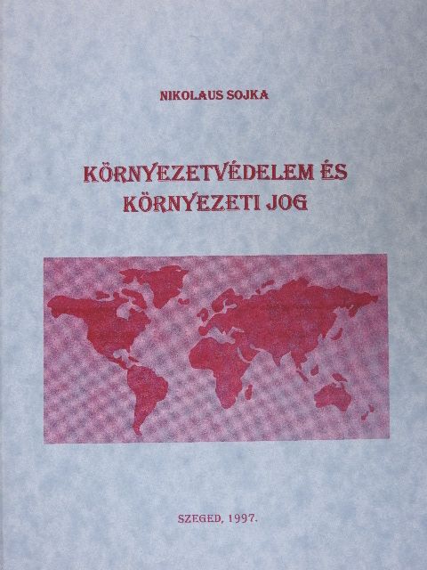 Nikolaus Sojka - Környezetvédelem és környezeti jog [antikvár]