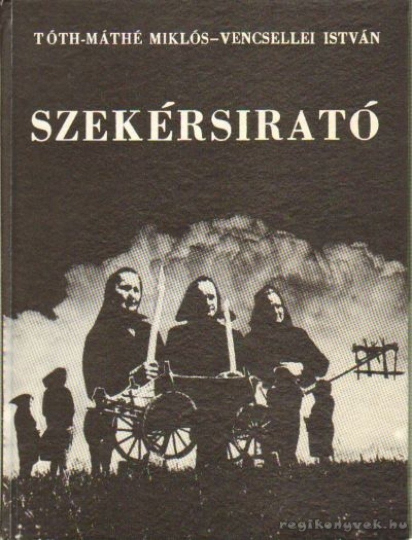 Vencsellei István, Tóth-Máthé Miklós - Szekérsirató [antikvár]