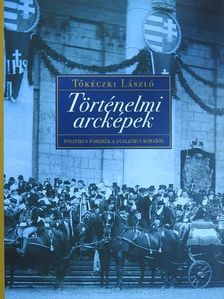 Tőkéczki László - Történelmi arcképek [antikvár]