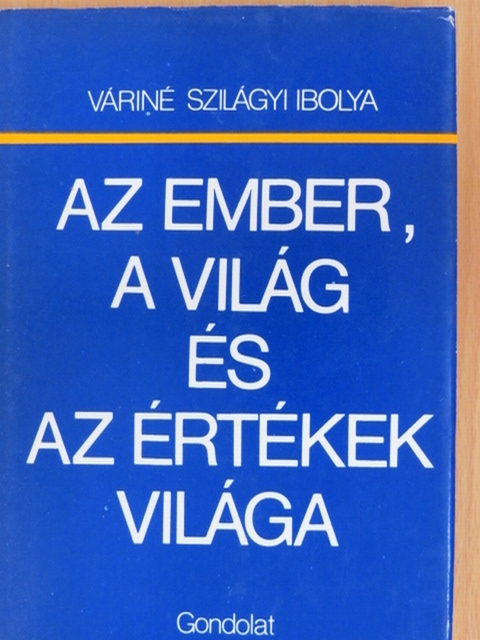 Váriné Szilágyi Ibolya - Az ember, a világ és az értékek világa [antikvár]