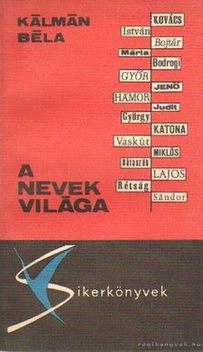 KÁLMÁN BÉLA - A nevek világa [antikvár]