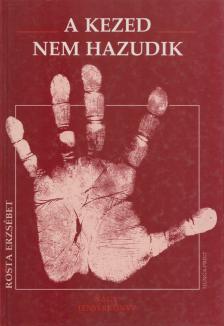 Rosta Erzsébet - A kezed nem hazudik [antikvár]