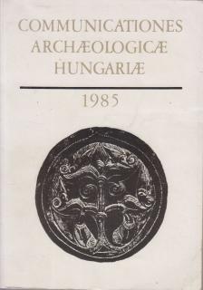 FODOR ISTVÁN - Communicationes Archaeologicae Hungariae 1985 [antikvár]