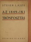 Steier Lajos - Az 1849-iki trónfosztás előzményei és következményei [antikvár]