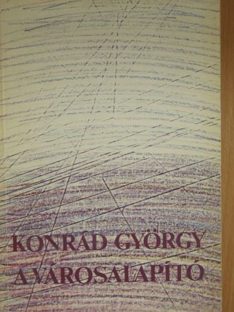 Konrád György - A városalapító [antikvár]