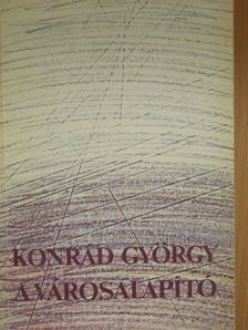 Konrád György - A városalapító [antikvár]