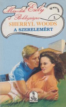 Woods, Sherryl - A szerelemért [antikvár]