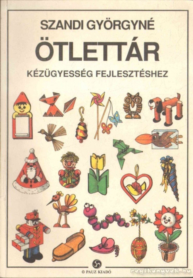 Szandi Györgyné - Ötlettár kézügyesség fejlesztéséhez [antikvár]
