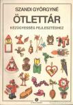 Szandi Györgyné - Ötlettár kézügyesség fejlesztéséhez [antikvár]