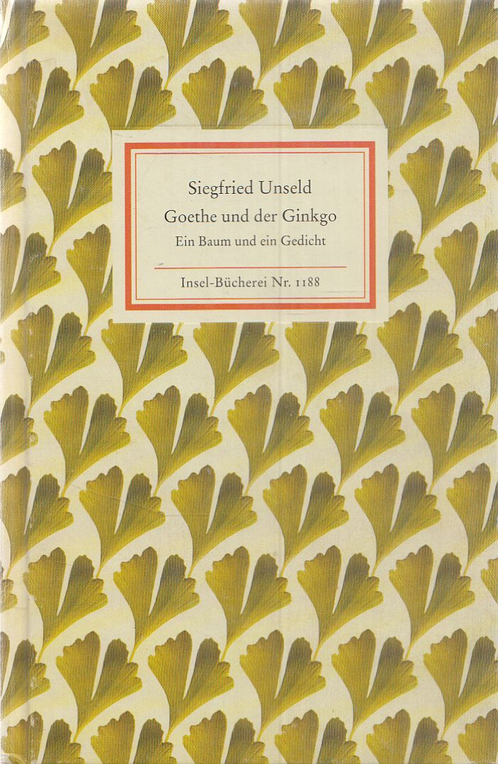 Siegfried Unseld - Goethe und der Ginkgo [antikvár]