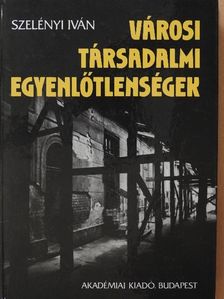 Szelényi Iván - Városi társadalmi egyenlőtlenségek [antikvár]