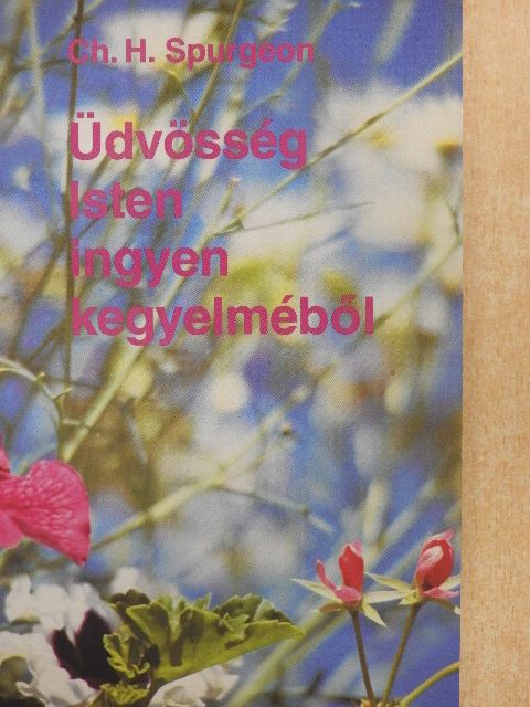 Charles Haddon Spurgeon - Üdvösség Isten ingyen kegyelméből [antikvár]