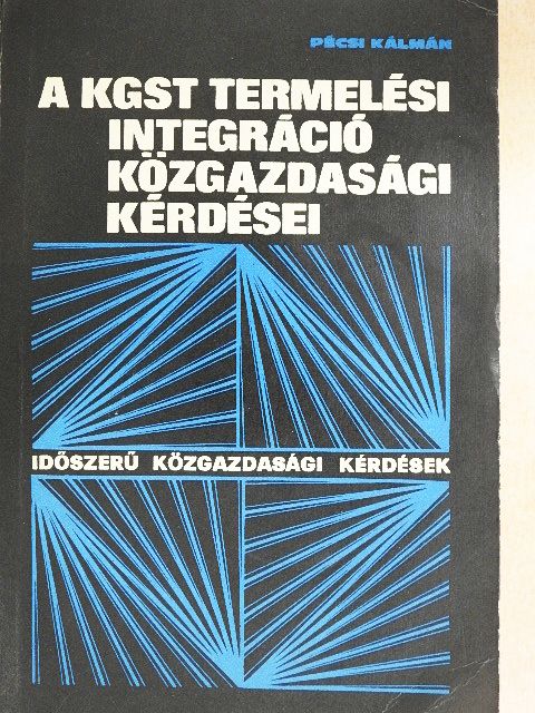 Dr. Pécsi Kálmán - A KGST termelési integráció közgazdasági kérdései [antikvár]